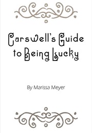 Carswell's Guide to Being Lucky (Marissa Meyer)