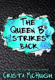 The Queen B* Strikes Back (Crista Mchugh)