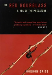 The Red Hourglass: Lives of the Predators (Gordon Grice)