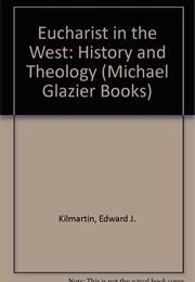 The Eucharist in the West (Kilmartin)