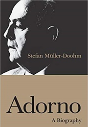 Adorno: A Biography (Stefan Müller-Doohm)