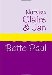 Nurses: Claire and Jan (Bette Paul)
