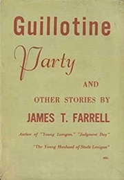 Guillotine Party, and Other Stories (James T. Farrell)