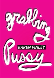 Grabbing Pussy (Karen Finley)