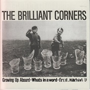 The Brilliant Corners-Growing Up Absurd