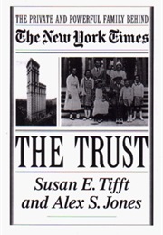 The Trust: The Private and Powerful Family Behind the New York Times (Susan E. Tifft)