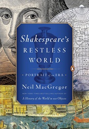 Shakespeare's Restless World: Portrait of an Era (Neil MacGregor)