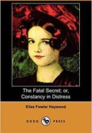 The Fatal Secret; Or, Constancy in Distress (Eliza Haywood)