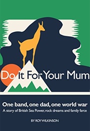 Do It for Your Mum (Roy Wilkinson)