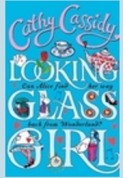 Looking Glass Girl (Cathy Cassidy)