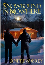 Snowbound in Nowhere (Andrew Grey)