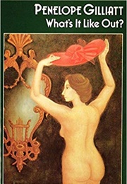 What's It Like Out? (Penelope Gilliatt)