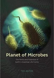 Planet of Microbes (Ted Anton)