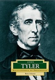 Encyclopedia of Presidents : John Tyler (Betsy Ochester)