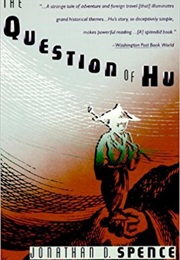 The Question of Hu (Jonathan D. Spence)