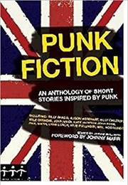 Punk Fiction: An Anthology of Short Stories, Poems &amp; Illustrations Inspired by Punk (Various)