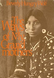 The Ways of My Grandmothers (Beverly Hungry Wolf)