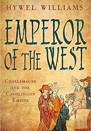 Emperor of the West: Charlemagne and the Carolingian Empire (Hywel Williams)