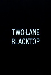 Two-Lane Blacktop. (1971)