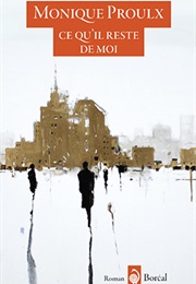 Ce Qu'il Reste De Moi (Monique Proulx)