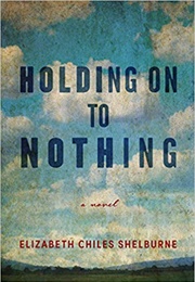 Holding on to Nothing (Elizabeth Chiles)