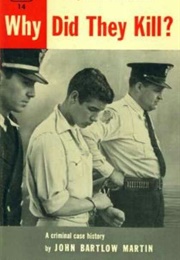 Why Did They Kill? (John Bartlow Martin)