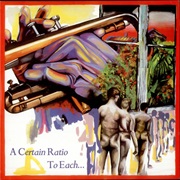 A Certain Ratio - To Each...