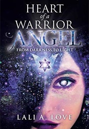 Heart of a Warrior Angel (Lali A. Love)