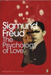 The Psychology of Love (Sigmund Freud)