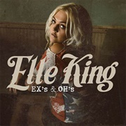Ex's and Oh's - Elle King