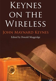 Keynes on the Wireless (John Maynard Keynes)
