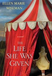 The Life She Was Given (Ellen Marie Wiseman)