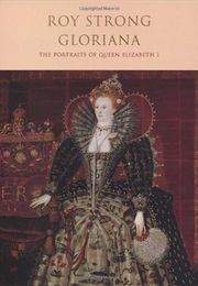 Gloriana: The Portraits of Queen Elizabeth I (Roy Strong)