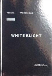 White Blight (Athena Farrokhzad)