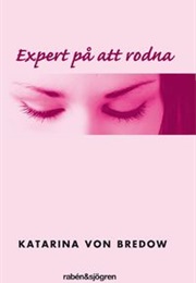 Expert På Att Rodna (Katarina Von Bredow)