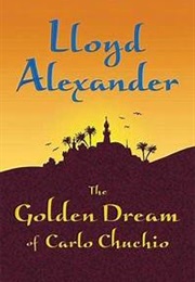 The Golden Dream of Carlo Chuchio (Lloyd Alexander)