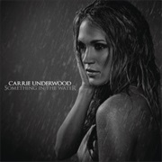 Carrie Underwood - Something in the Water