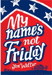 My Name's Not Friday (Jon Walters)