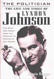 The Politician: The Life and Times of Lyndon Johnson (Ronnie Dugger)