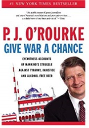 Give War a Chance (P.J. O&#39;Rourke)