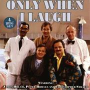 Only When I Laugh