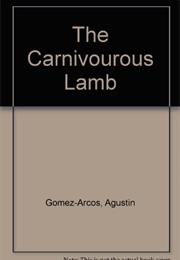 The Carnivourous Lamb by Augustin Gomez-Arcos