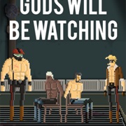Gods Will Be Watching