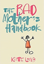 The Bad Mother's Handbook (Kate Long)