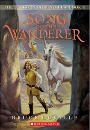 Song of the Wanderer (Unicorn Chronicles, #2) (Bruce Coville)
