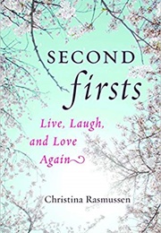 Second Firsts: Live, Laugh, and Love Again (Christina Rasmussen)