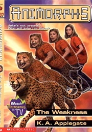 Animorphs: The Weakness (K.A. Applegate)