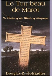 Le Ton Beau De Marot: In Praise of the Music of Language (Douglas R. Hofstadter)