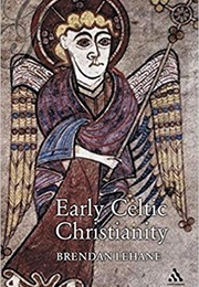 Early Celtic Christianity (Brendan Lehane)