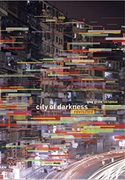 City of Darkness: Life in Kowloon Walled City (Ian Lambot)